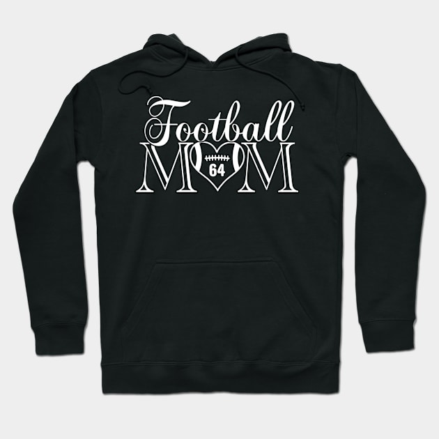 Classic Football Mom #64 That's My Boy Football Jersey Number 64 Hoodie by TeeCreations